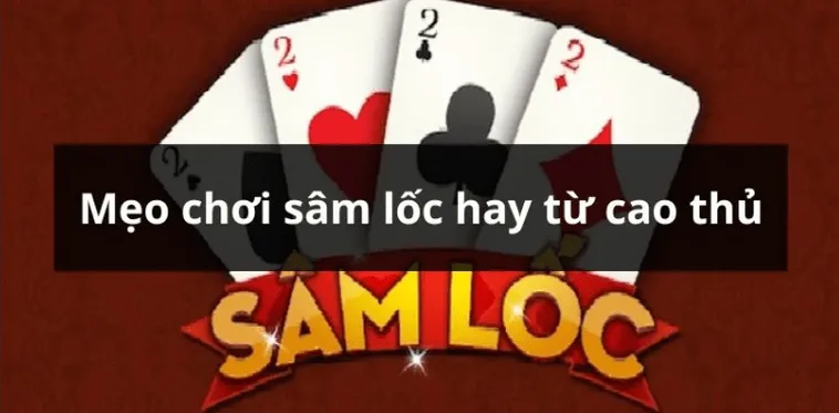 Cách Chơi Sâm Lốc Nhà Cái HM88 Đánh Nhanh Thắng Lớn Cho Game Thủ